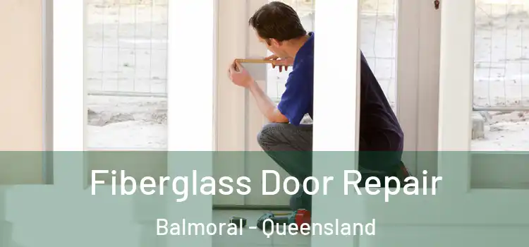 Fiberglass Door Repair Balmoral - Queensland