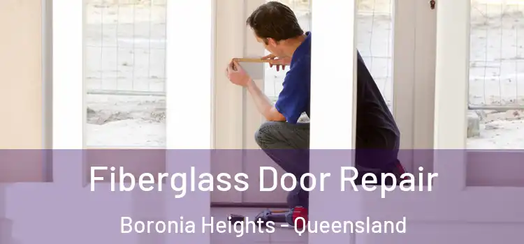 Fiberglass Door Repair Boronia Heights - Queensland