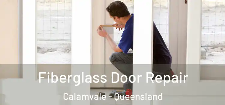Fiberglass Door Repair Calamvale - Queensland