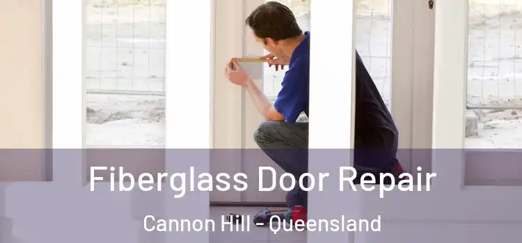 Fiberglass Door Repair Cannon Hill - Queensland