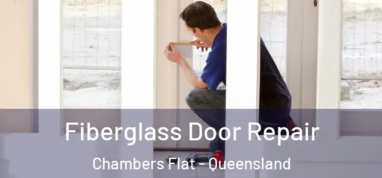 Fiberglass Door Repair Chambers Flat - Queensland