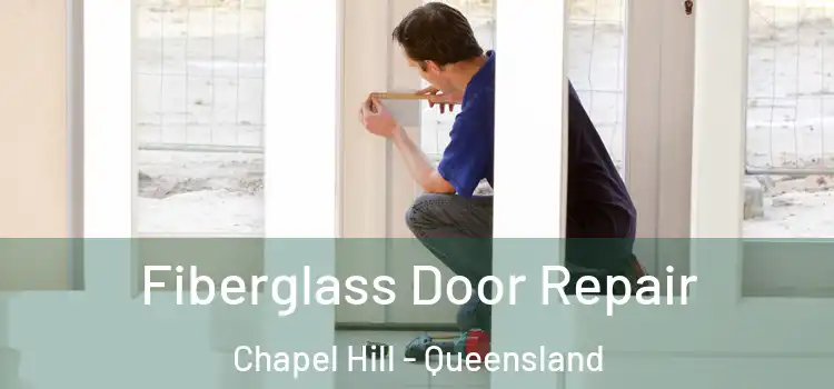 Fiberglass Door Repair Chapel Hill - Queensland