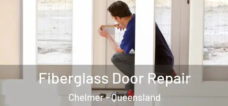 Fiberglass Door Repair Chelmer - Queensland