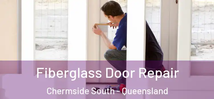 Fiberglass Door Repair Chermside South - Queensland