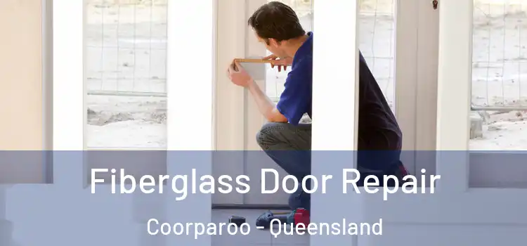 Fiberglass Door Repair Coorparoo - Queensland