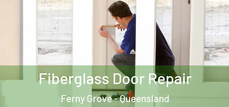 Fiberglass Door Repair Ferny Grove - Queensland