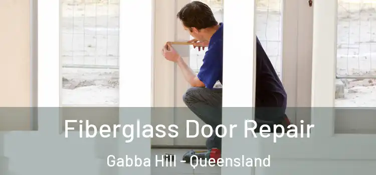 Fiberglass Door Repair Gabba Hill - Queensland