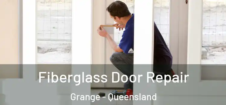 Fiberglass Door Repair Grange - Queensland