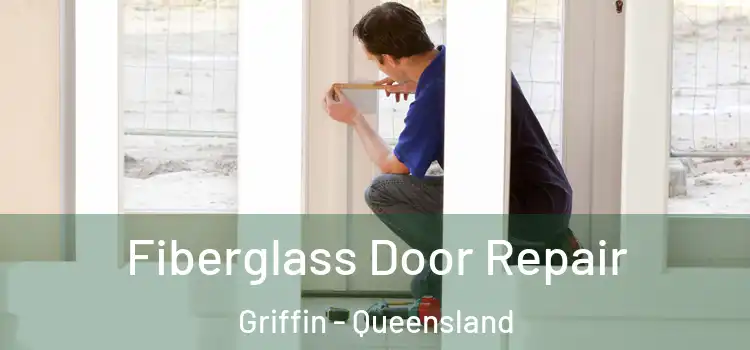Fiberglass Door Repair Griffin - Queensland