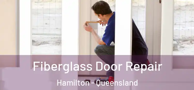 Fiberglass Door Repair Hamilton - Queensland