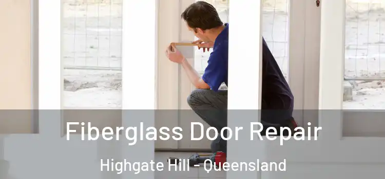 Fiberglass Door Repair Highgate Hill - Queensland