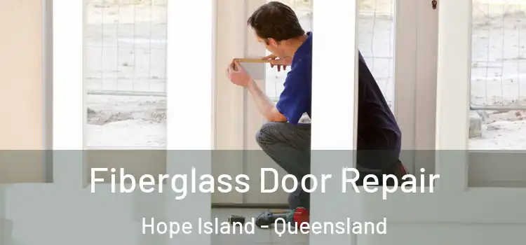 Fiberglass Door Repair Hope Island - Queensland