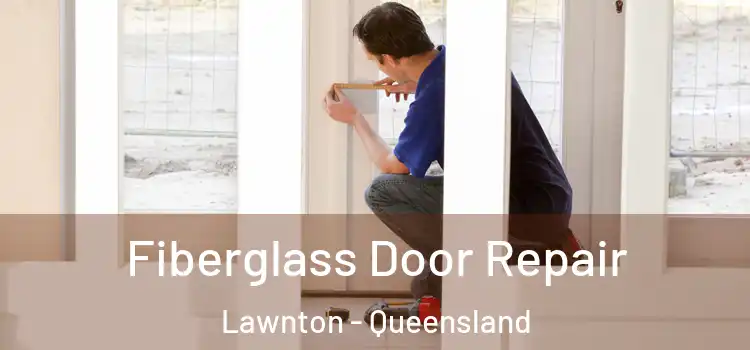 Fiberglass Door Repair Lawnton - Queensland