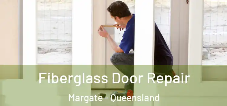 Fiberglass Door Repair Margate - Queensland