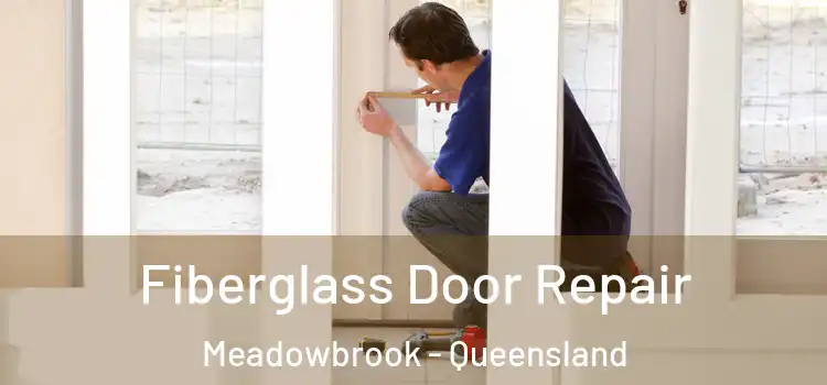 Fiberglass Door Repair Meadowbrook - Queensland