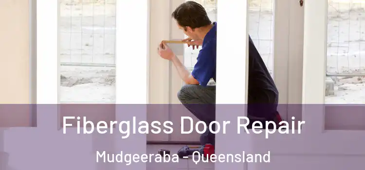 Fiberglass Door Repair Mudgeeraba - Queensland