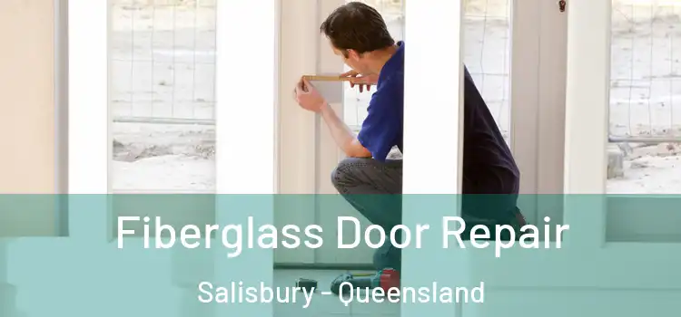 Fiberglass Door Repair Salisbury - Queensland
