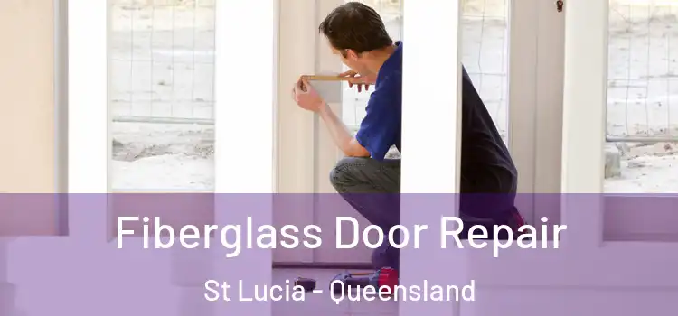 Fiberglass Door Repair St Lucia - Queensland