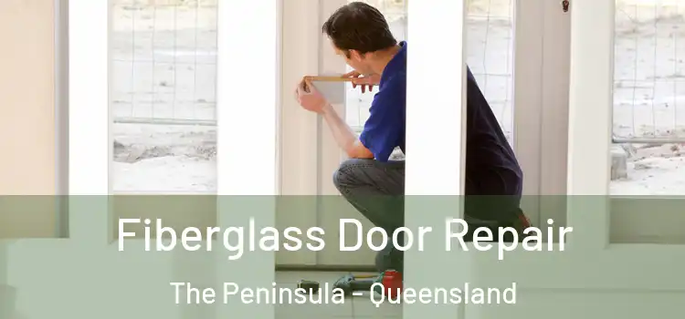 Fiberglass Door Repair The Peninsula - Queensland