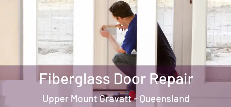 Fiberglass Door Repair Upper Mount Gravatt - Queensland