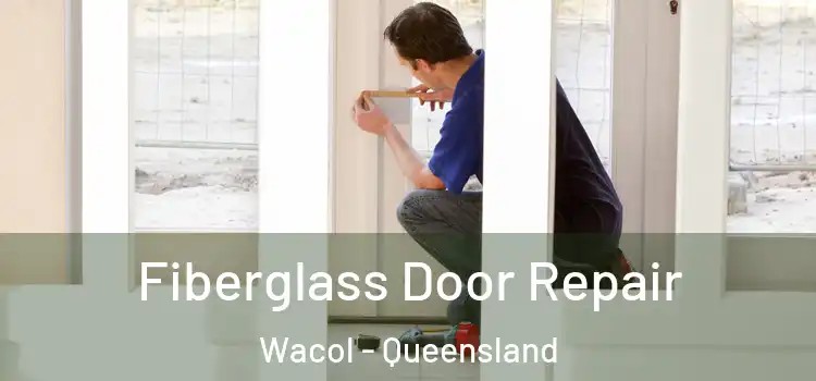 Fiberglass Door Repair Wacol - Queensland