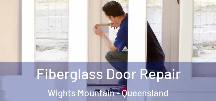 Fiberglass Door Repair Wights Mountain - Queensland