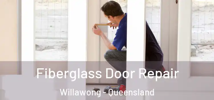 Fiberglass Door Repair Willawong - Queensland