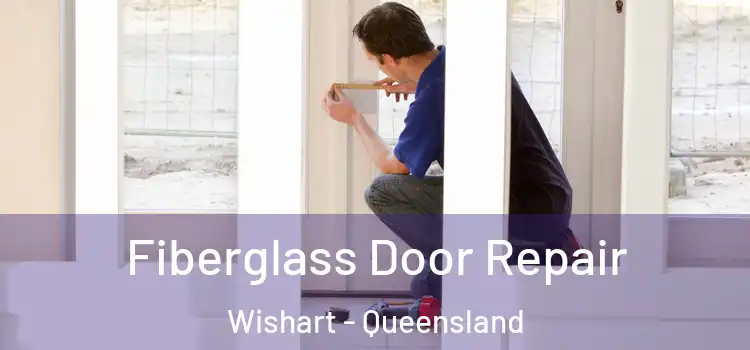 Fiberglass Door Repair Wishart - Queensland