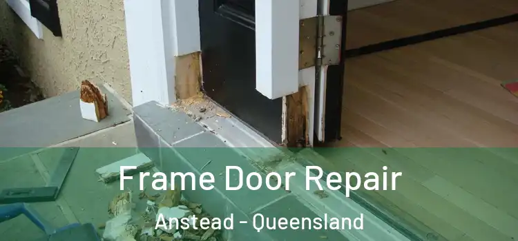 Frame Door Repair Anstead - Queensland