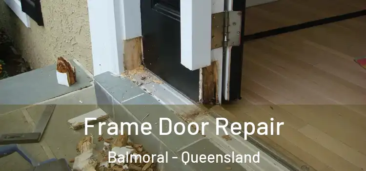 Frame Door Repair Balmoral - Queensland