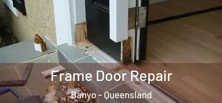 Frame Door Repair Banyo - Queensland