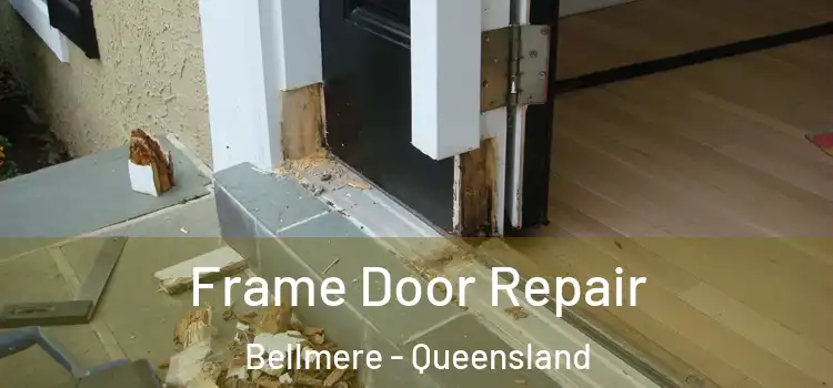 Frame Door Repair Bellmere - Queensland