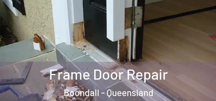 Frame Door Repair Boondall - Queensland