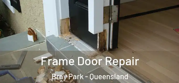Frame Door Repair Bray Park - Queensland