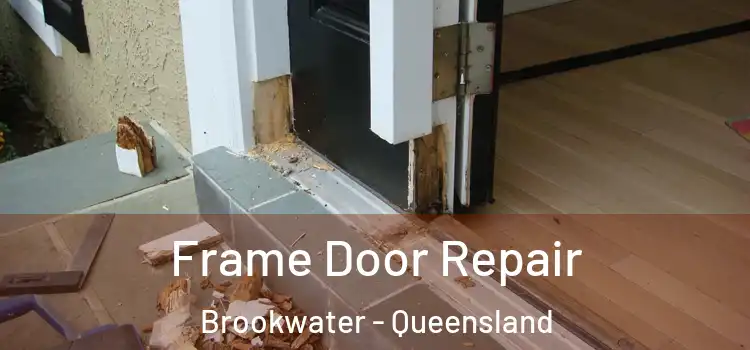 Frame Door Repair Brookwater - Queensland