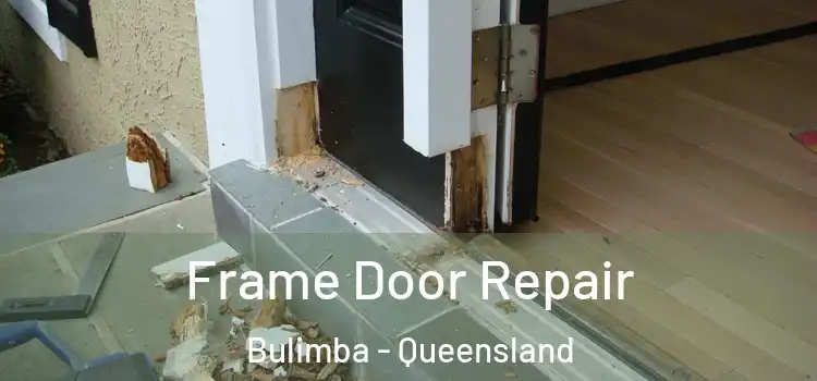 Frame Door Repair Bulimba - Queensland