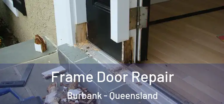 Frame Door Repair Burbank - Queensland