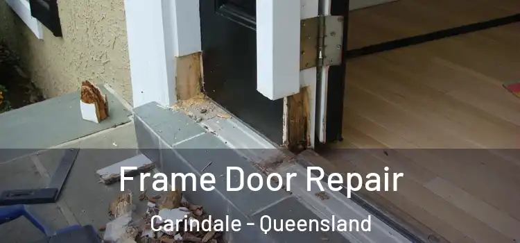 Frame Door Repair Carindale - Queensland