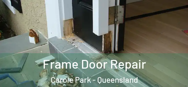 Frame Door Repair Carole Park - Queensland