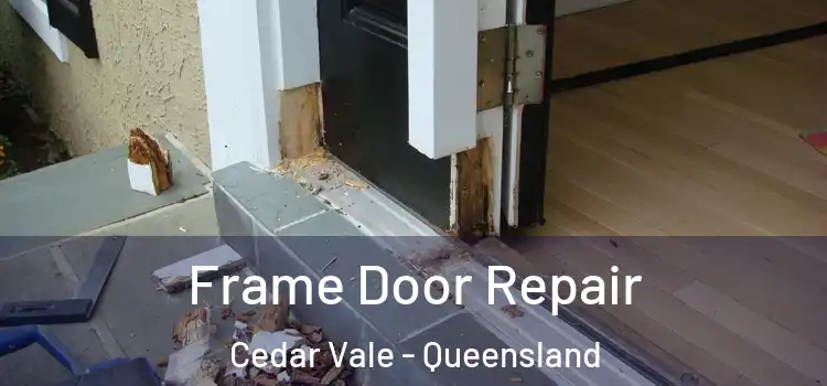 Frame Door Repair Cedar Vale - Queensland