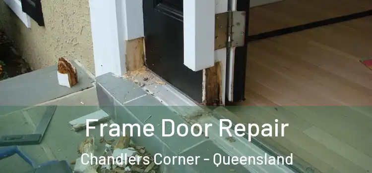 Frame Door Repair Chandlers Corner - Queensland