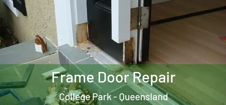 Frame Door Repair College Park - Queensland