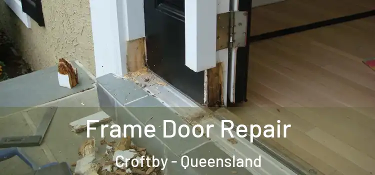 Frame Door Repair Croftby - Queensland