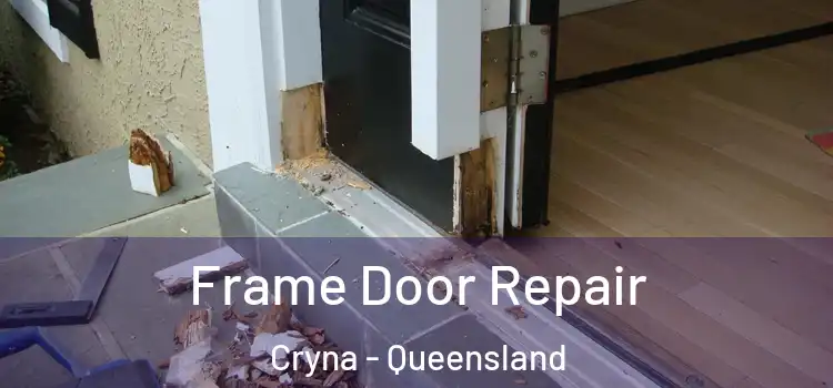 Frame Door Repair Cryna - Queensland