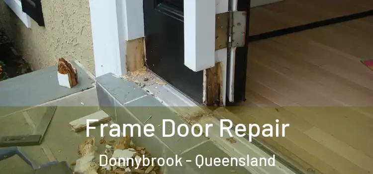 Frame Door Repair Donnybrook - Queensland