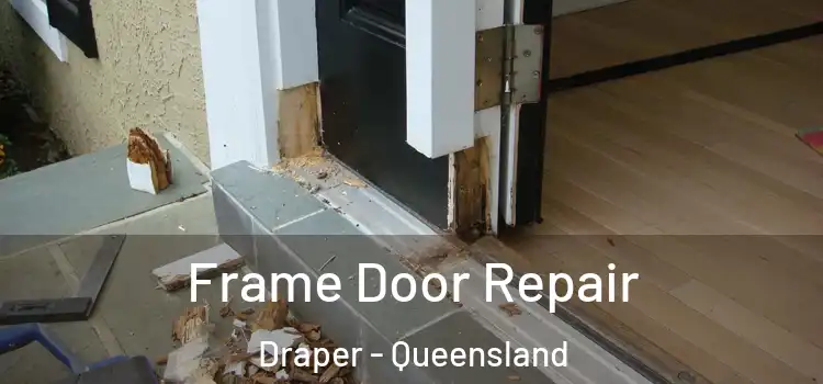 Frame Door Repair Draper - Queensland