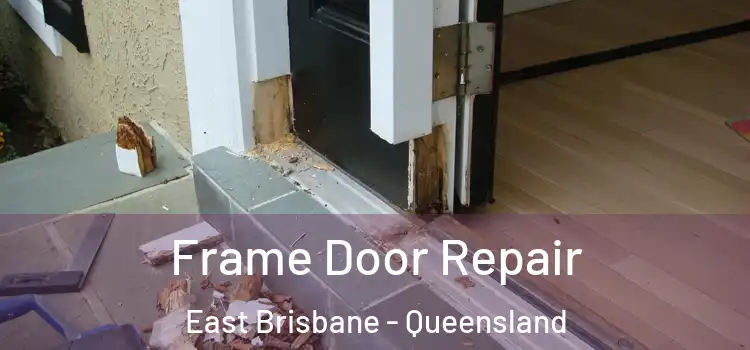 Frame Door Repair East Brisbane - Queensland
