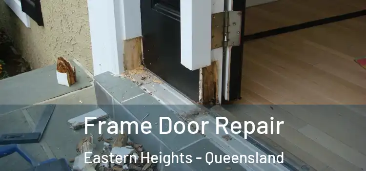 Frame Door Repair Eastern Heights - Queensland