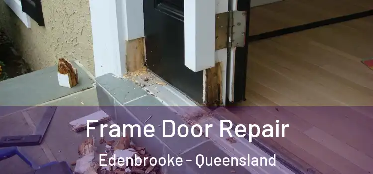 Frame Door Repair Edenbrooke - Queensland