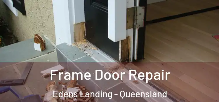 Frame Door Repair Edens Landing - Queensland